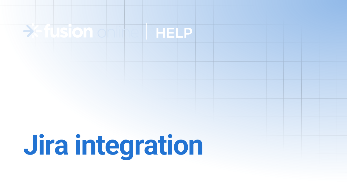 Jira integration | Fusion Online Help Center