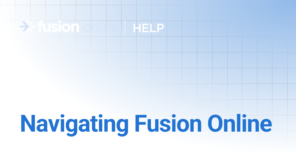 Navigating Fusion Online | Fusion Online Help Center