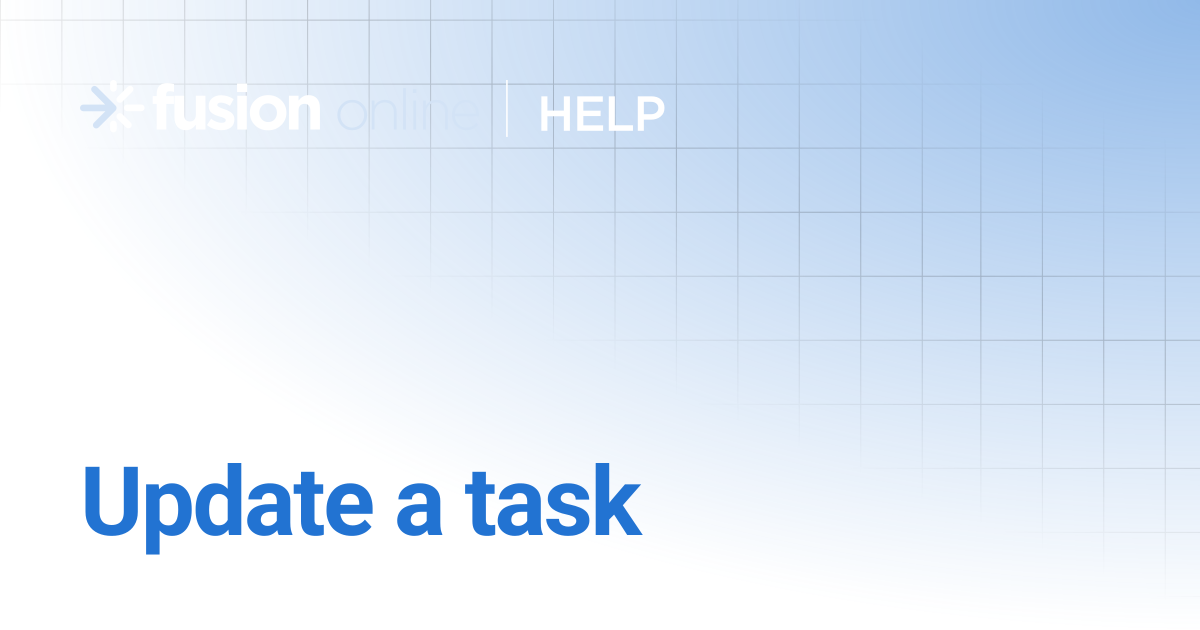 Update a task | Fusion Online Help Center